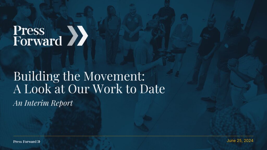 Press Forward | Building the Movement: A Looks at Our Work to Date | An Interim Report